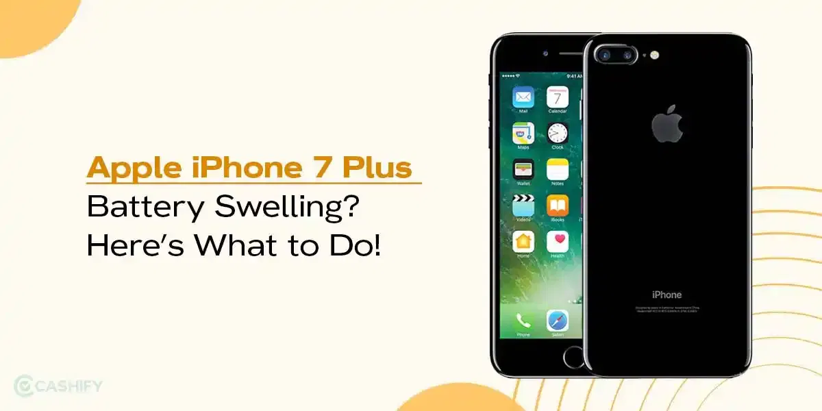 Apple iPhone 7 Plus Battery Swelling? Here’s What to Do!