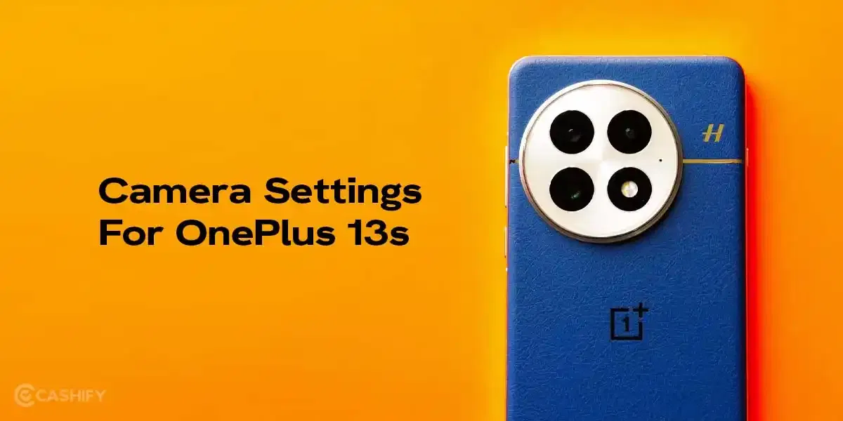 Best Camera Settings For OnePlus 13s: Pro Tips For Pro Level Shots