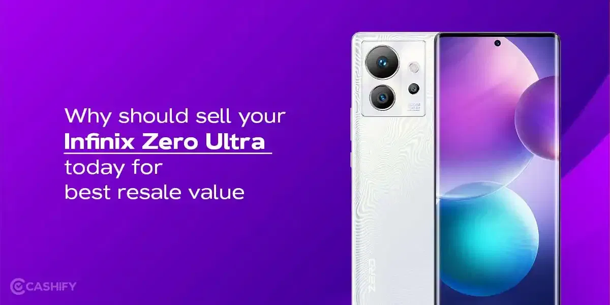 Why Should Sell Your Infinix Zero Ultra Today For Best Resale Value