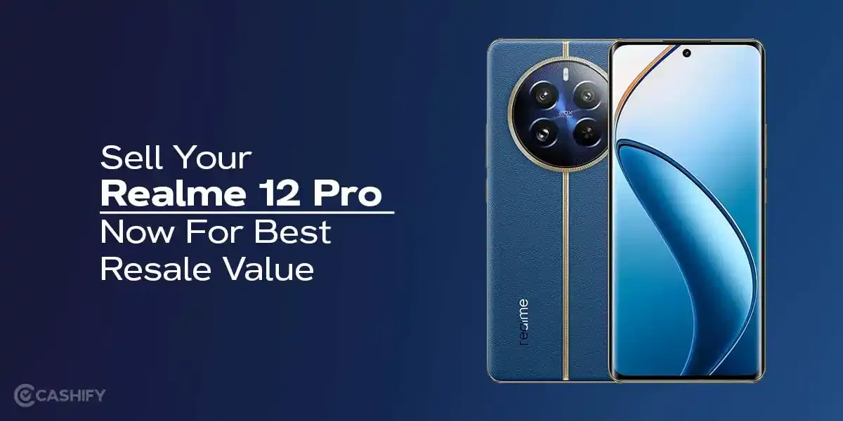 How To Sell Your Realme 12 Pro Now For Best Resale Value
