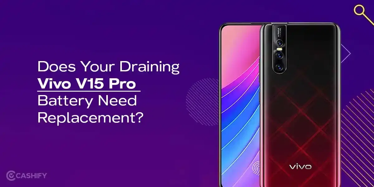 Does Your Draining Vivo V15 Pro Battery Need Replacement?