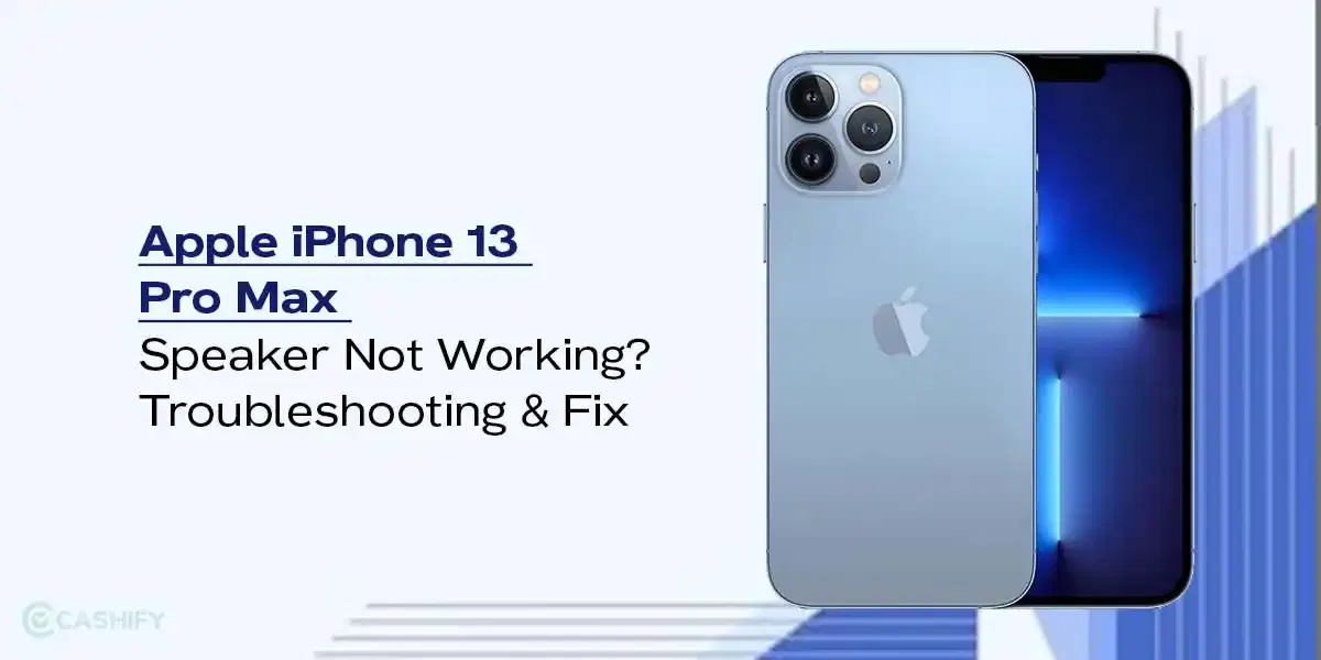 Apple iPhone 13 Pro Max Speaker Not Working? Troubleshooting & Fix!