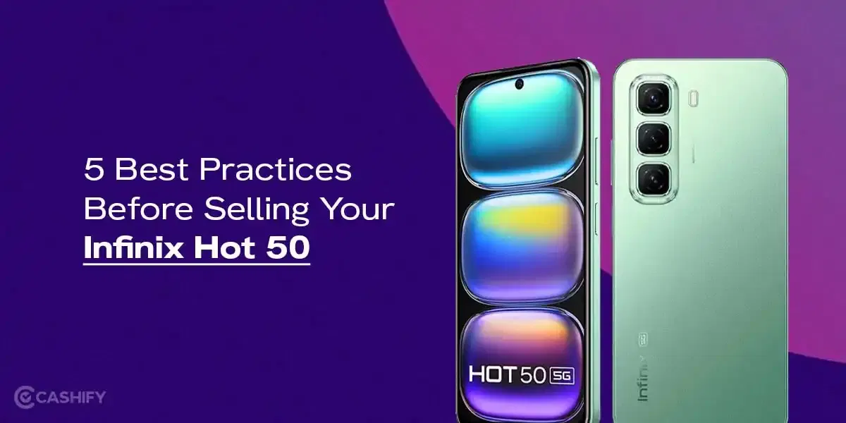 5 Best Practices Before Selling Your Infinix Hot 50