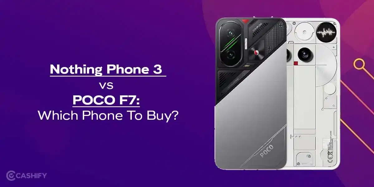 Nothing Phone 3 vs POCO F7: Which Phone Should You Buy In October 2025?
