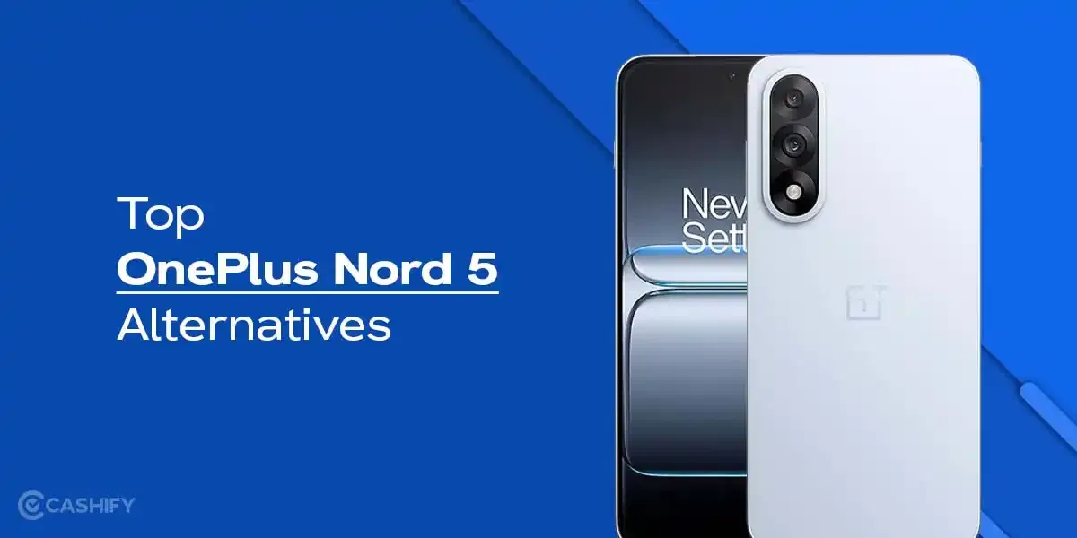 Top OnePlus Nord 5 Alternatives in the Same Price Segment