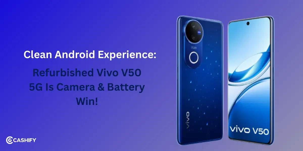 Clean Android Experience: Refurbished Vivo V50 5G Is Camera & Battery Win!