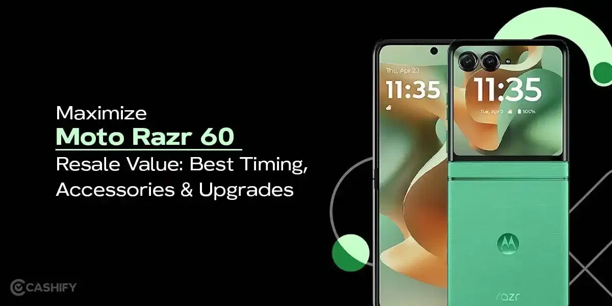 Maximize Moto Razr 60 Resale Value: Best Timing, Accessories & Upgrades