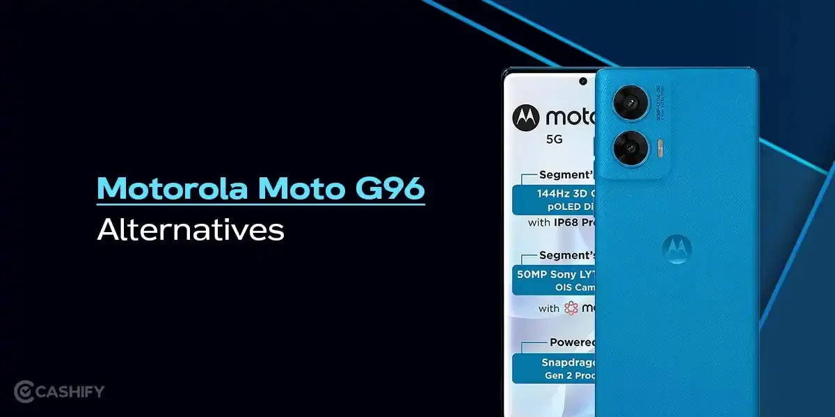Best Motorola Moto G96 Alternatives With Solid Performance And Camera