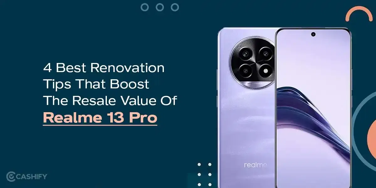 4 Best Renovation Tips That Boost The Resale Value Of Realme 13 Pro