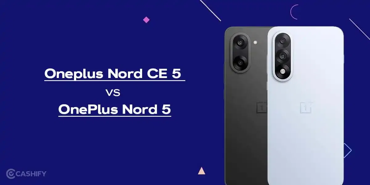 OnePlus Nord CE 5 vs OnePlus Nord 5: Which Latest OnePlus Phones Suits You?