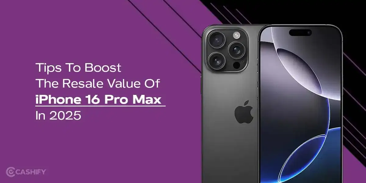 Tips To Boost The Resale Value Of iPhone 16 Pro Max In 2025