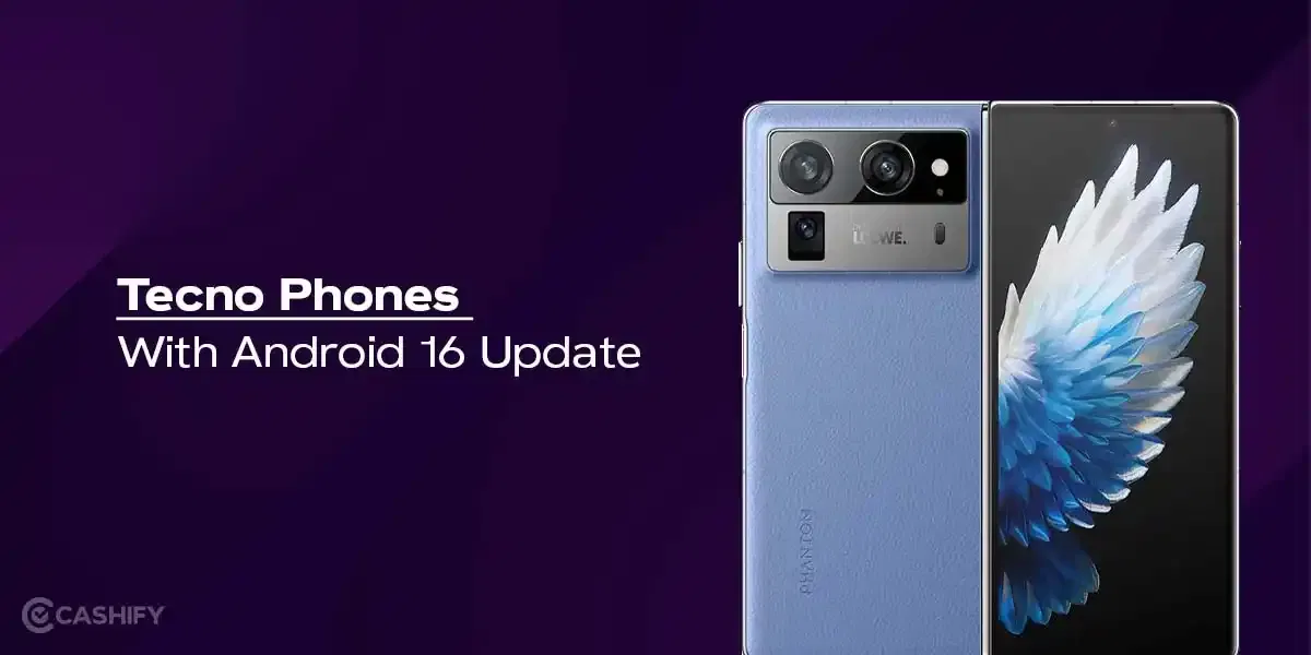 Tecno Phones Eligible For Android 16 Update: Confirmed List [2025]