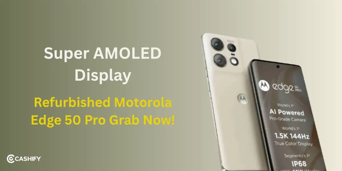 Super AMOLED Display: Refurbished Motorola Edge 50 Pro Grab Now!