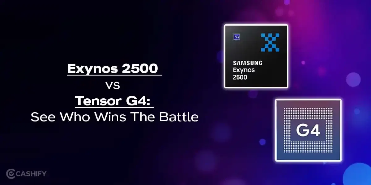 Exynos 2500 vs Google Tensor G4: See Who Wins The Battle