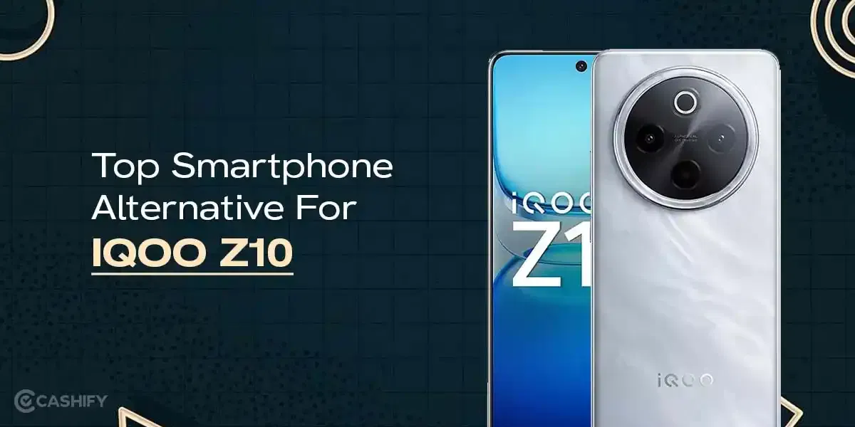 Top Smartphone Alternative For IQOO Z10