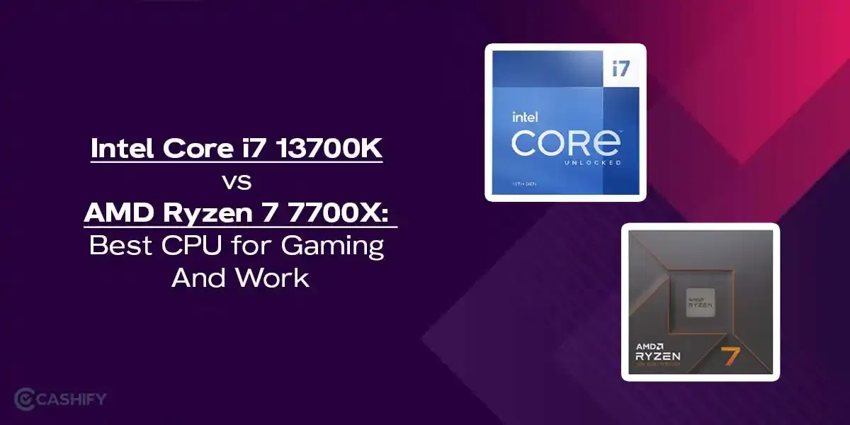 Intel Core i7 13700K vs AMD Ryzen 7 7700X: Best CPU for Gaming And Work