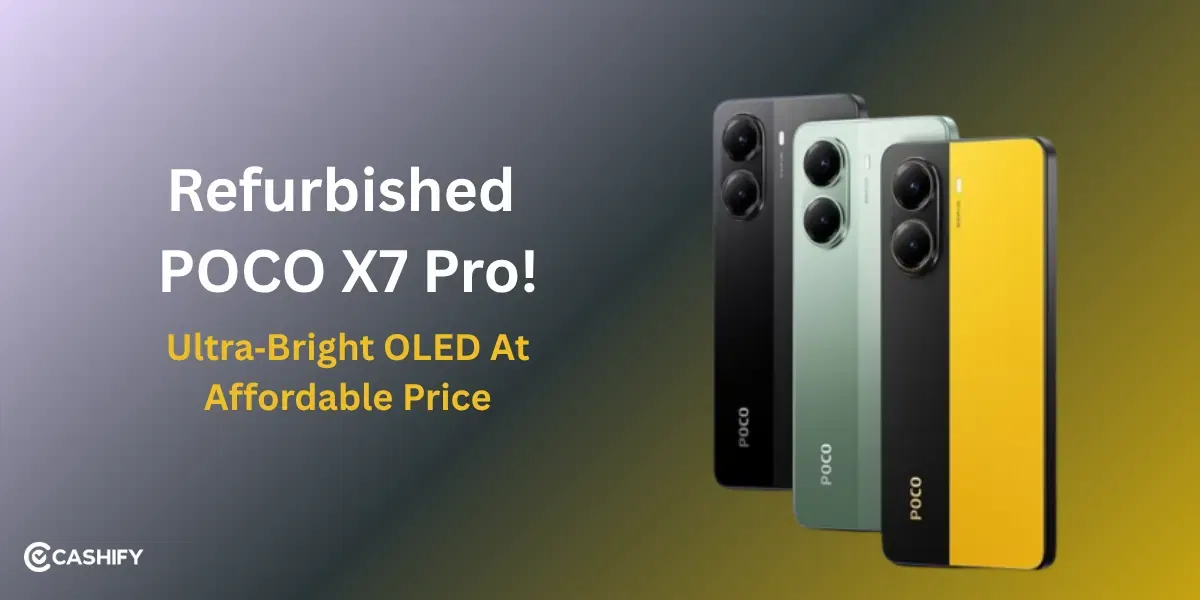 Ultra‑Bright OLED At Affordable Price: Get Refurbished POCO X7 Pro!