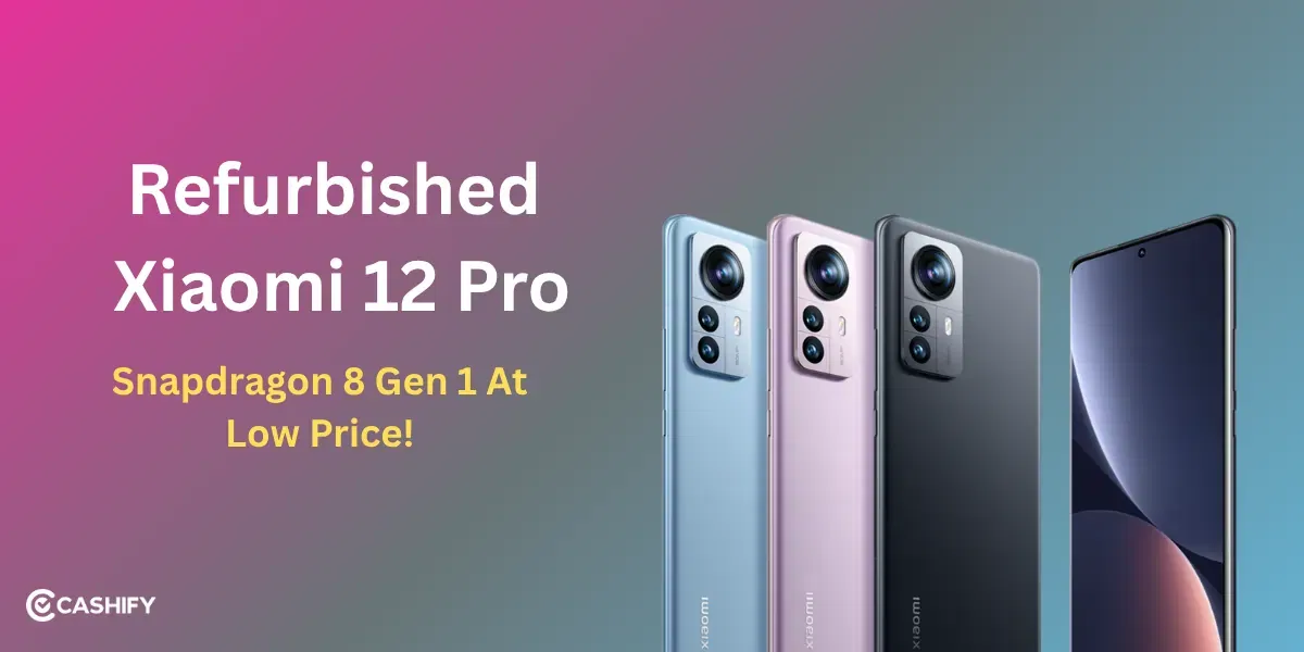 Refurbished Xiaomi 12 Pro: Snapdragon 8 Gen 1 At Low Price!