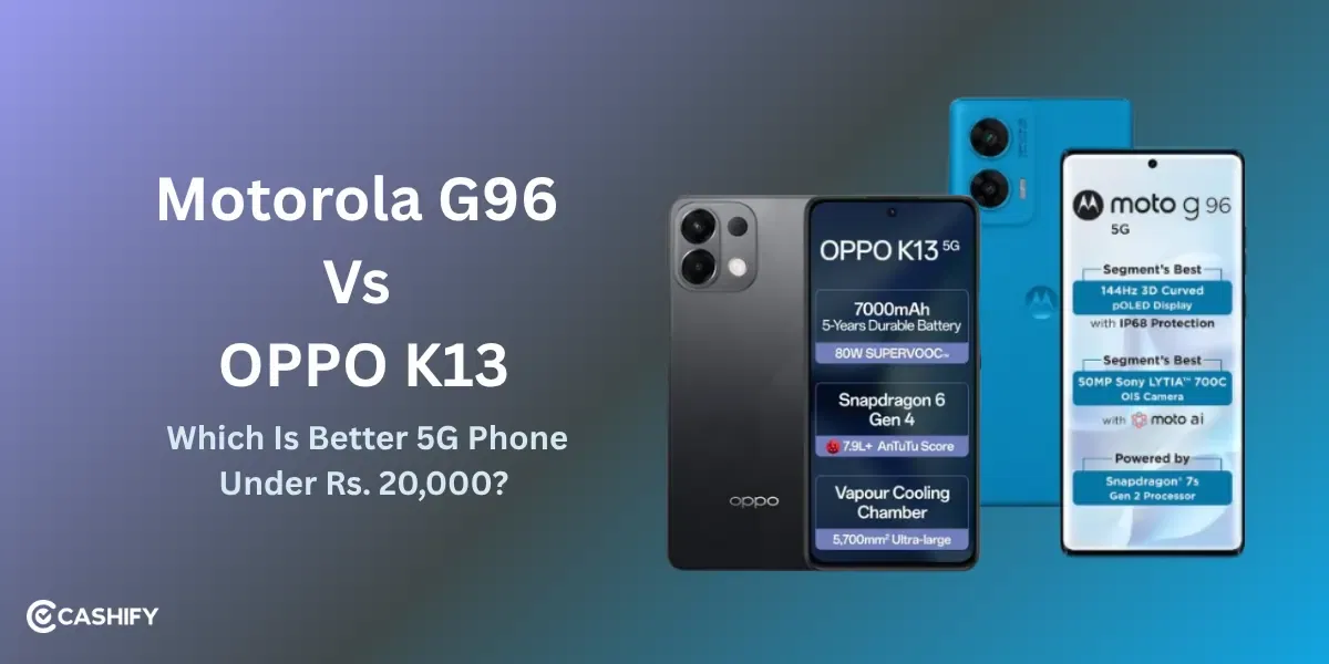 Moto G96 Vs Oppo K13: Which Is Better 5G Phone Under Rs. 20,000?
