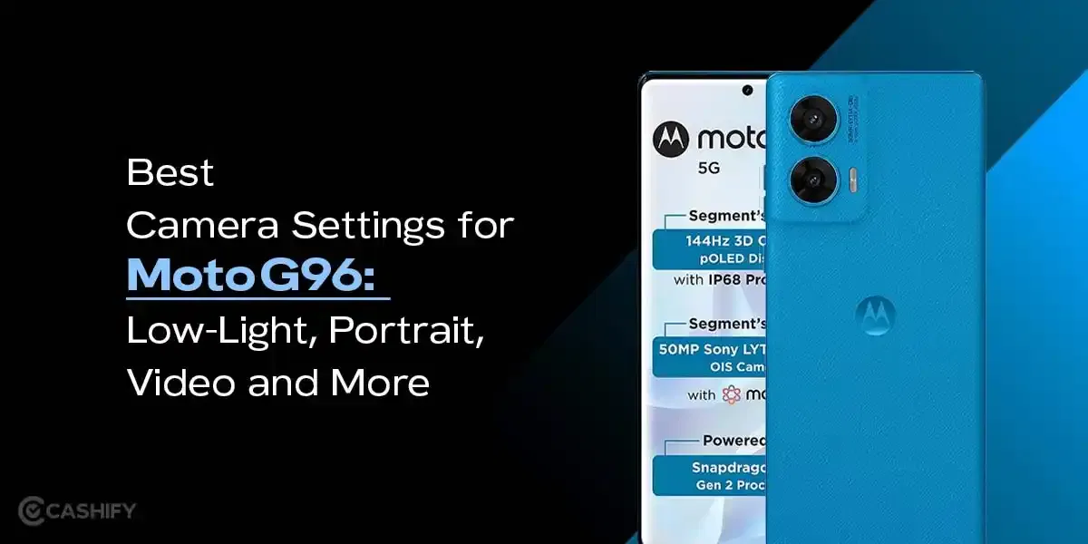 Best Camera Settings for Moto G96: Low-Light, Portrait, Video and More