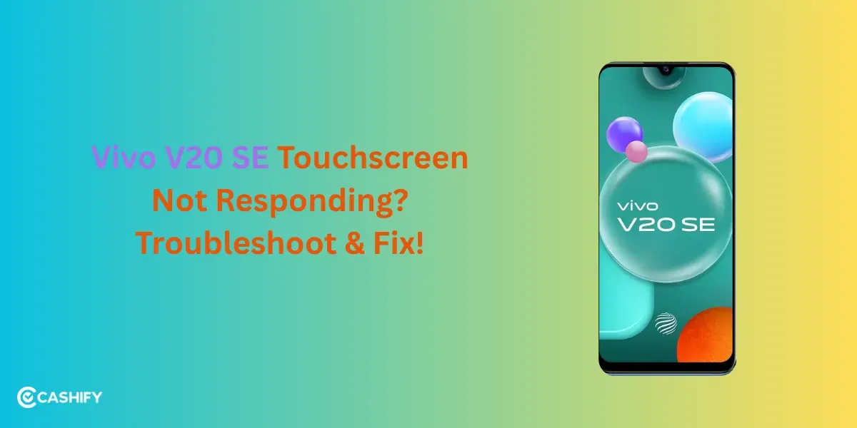 Vivo V20 SE Touchscreen Not Responding? Troubleshoot & Fix!