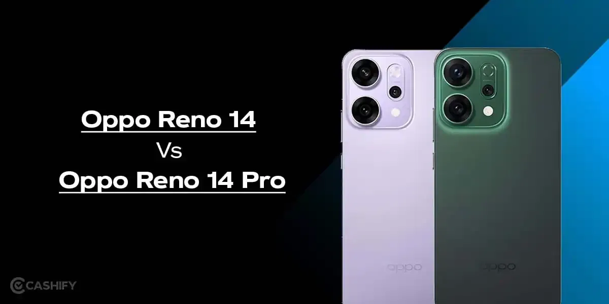 Oppo Reno 14 Vs Reno 14 Pro: Differences, Specs And Which To Buy?