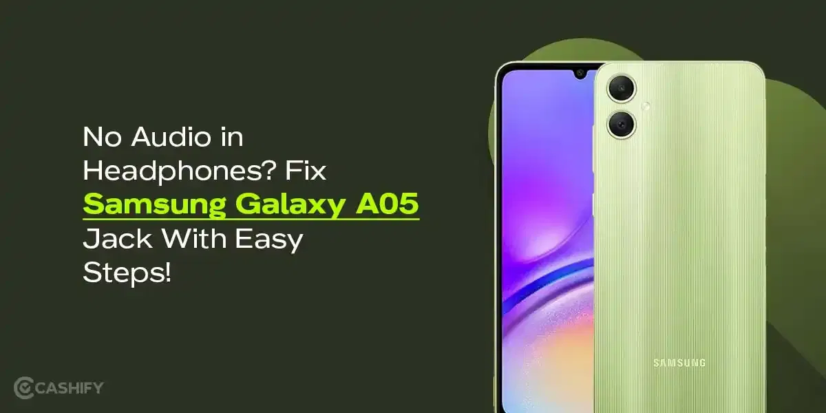 No Sound In Headphones? Fix Audio Jack On Samsung Galaxy A05 In 3 Easy Steps