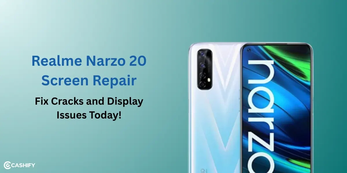 Realme Narzo 20 Screen Repair: Fix Cracks And Display Issues Today!