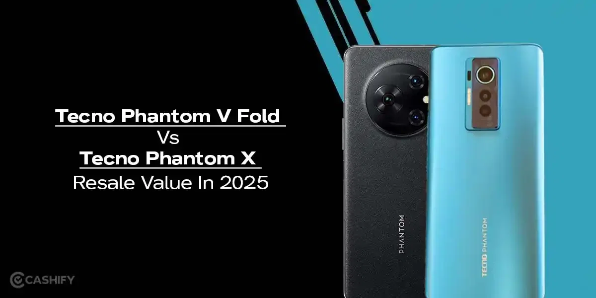 Tecno Phantom V Fold Vs Tecno Phantom X Resale Value In 2025