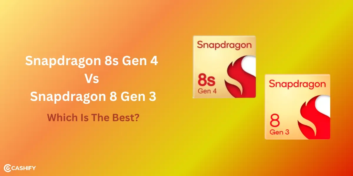 Snapdragon 8s Gen 4 Vs Snapdragon 8 Gen 3: Which Is The Best?
