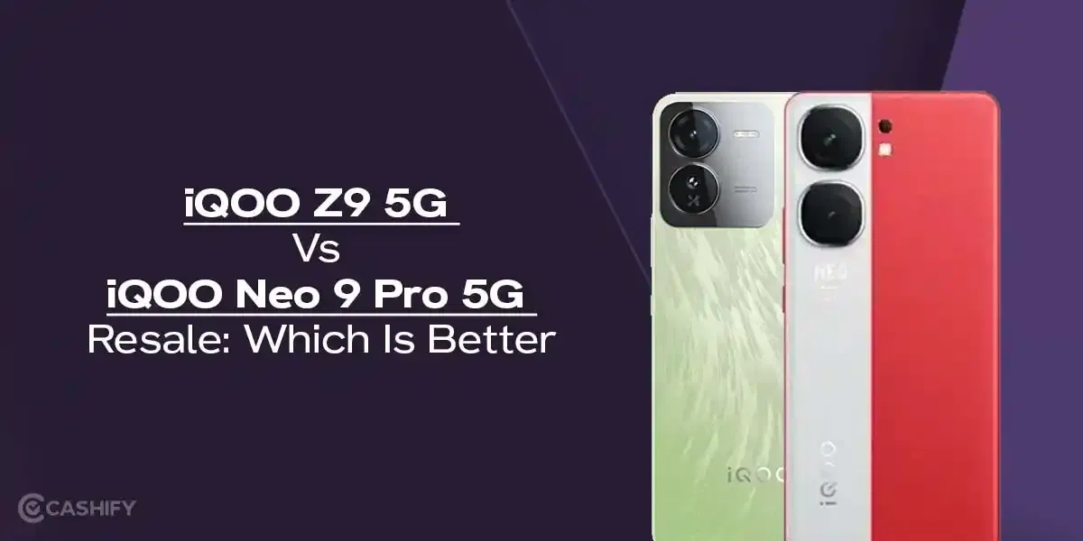 iQOO Z9 5G Vs iQOO Neo 9 Pro 5G Resale: Which Is Better