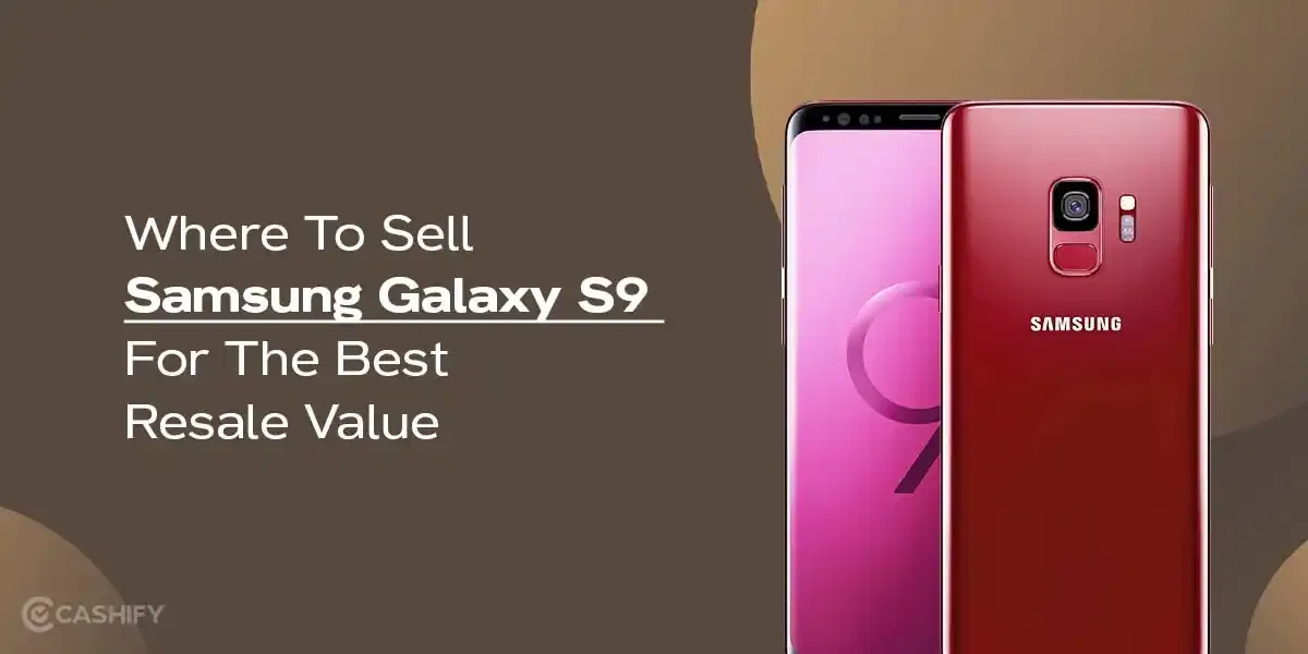 Where To Sell Samsung Galaxy S9 For The Best Resale Value