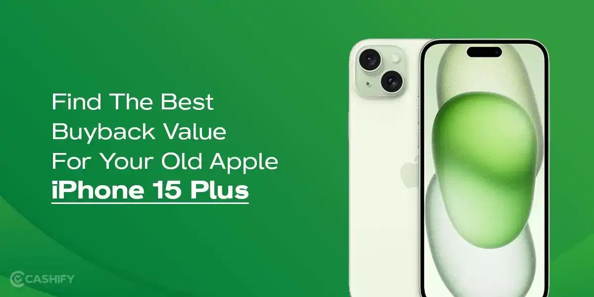 Find The Best Buyback Value For Your Old Apple iPhone 15 Plus