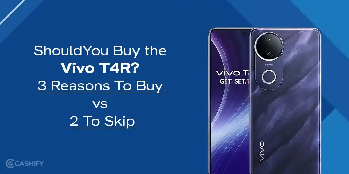 Should You Buy the Vivo T4R? 3 Reasons To Buy vs 2 To Skip