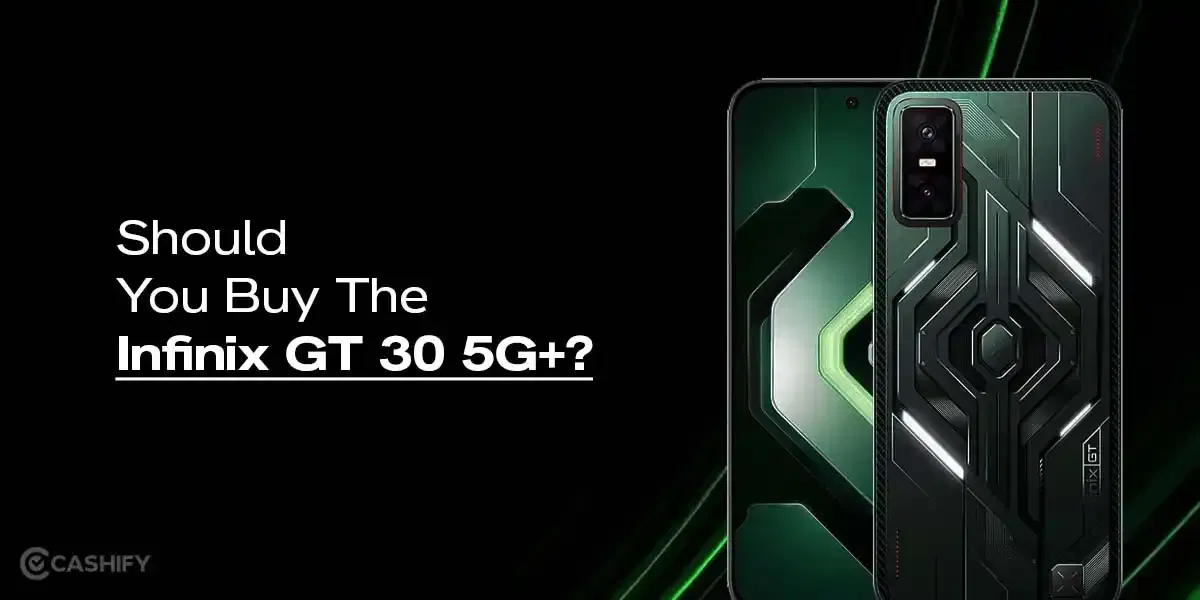 Buy Or Skip The Infinix GT 30 5G+? Must Read Before Buying