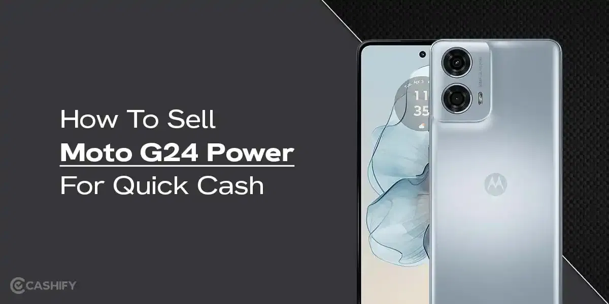 How To Sell Moto G24 Power For Quick Cash
