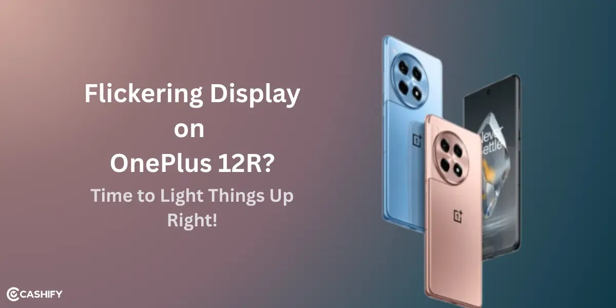 Flickering Display on OnePlus 12R? Time to Light Things Up Right!