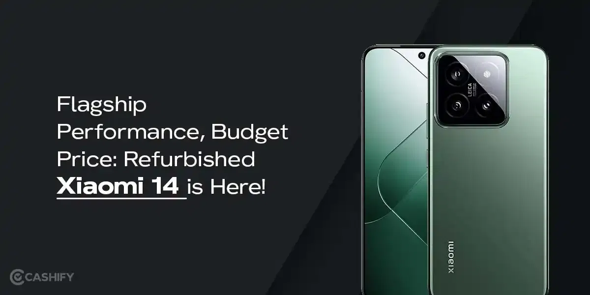 Flagship Performance, Budget Price: Refurbished Xiaomi 14 is Here!