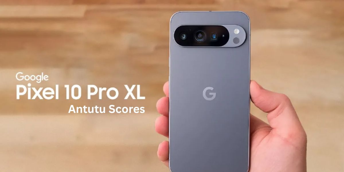 Google Pixel 10 Pro XL AnTuTu Scores Are Here Just Before Launch