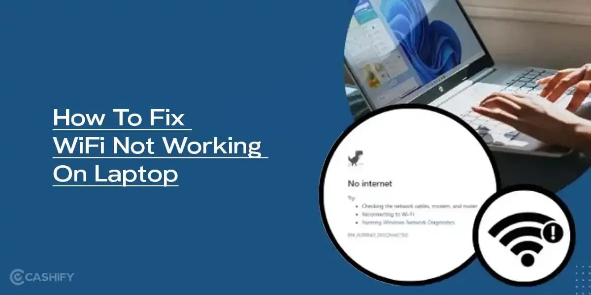 WiFi Not Working On Laptop? Quick Fixes You Must Try Right Now