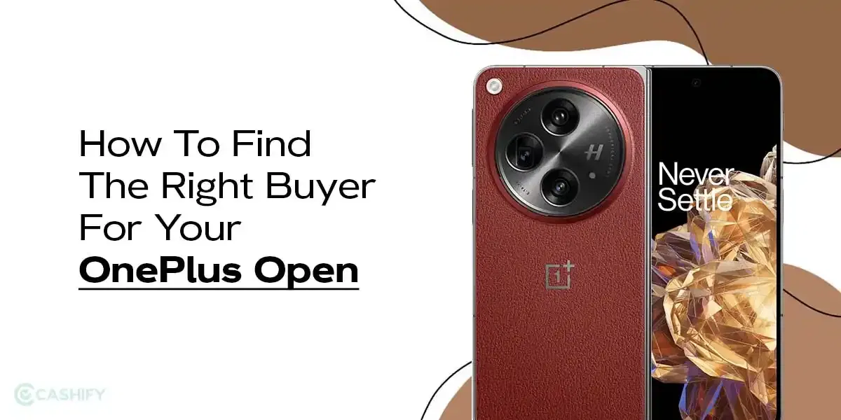 How To Find The Right Buyer For Your OnePlus Open