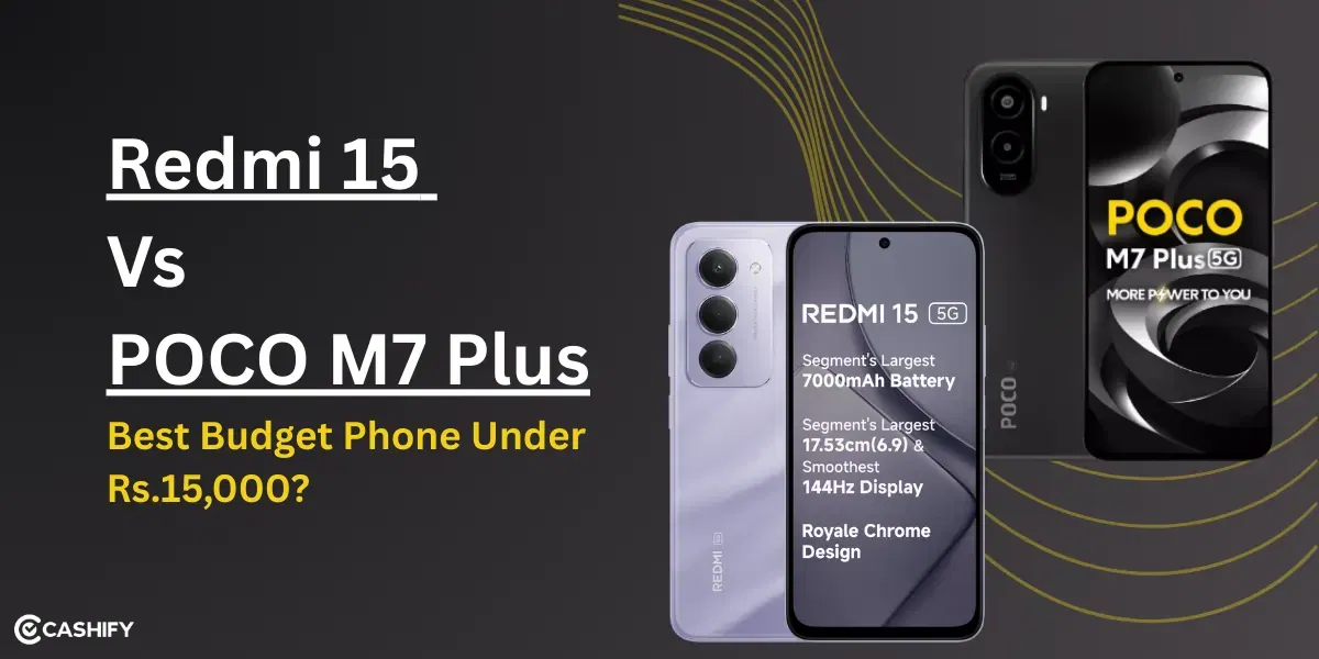 Redmi 15 Vs POCO M7 Plus: Best Budget Phone Under Rs.15,000? Full Comparison!