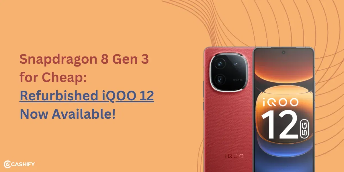 Snapdragon 8 Gen 3 for Cheap: Refurbished iQOO 12 Now Available!