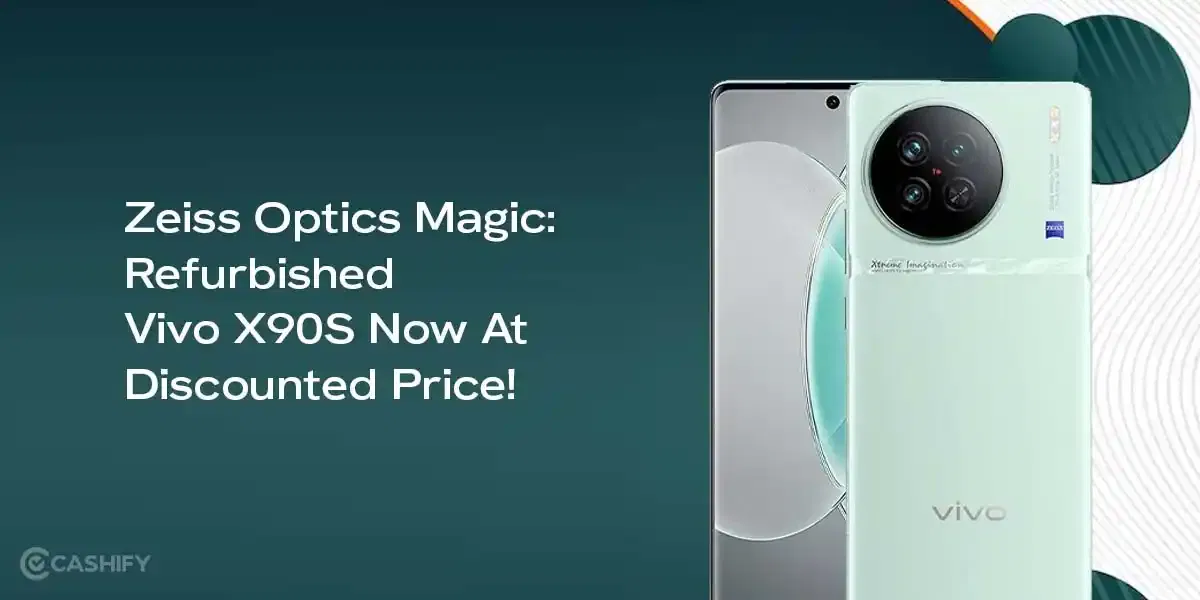 Zeiss Optics Magic: Refurbished Vivo X90 Now At Discounted Price!
