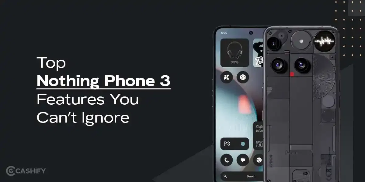 Top Nothing Phone 3 Features You Can’t Ignore