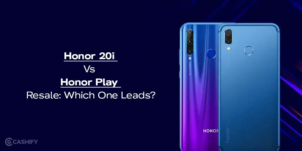 Honor 20i Vs Honor Play Resale: Which One Leads?