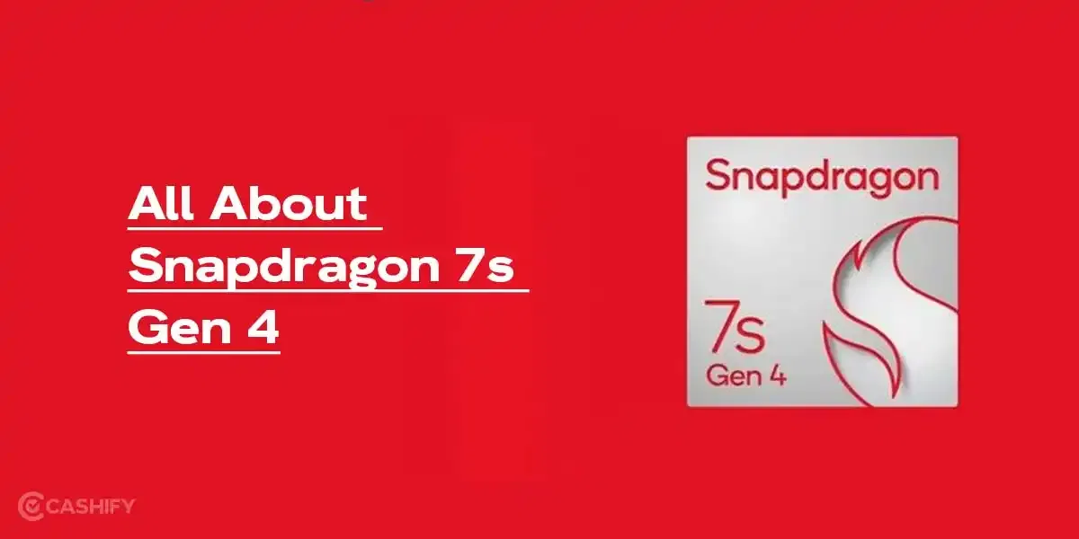 Snapdragon 7s Gen 4 Announced: Launch Date, Specs And Benchmarks