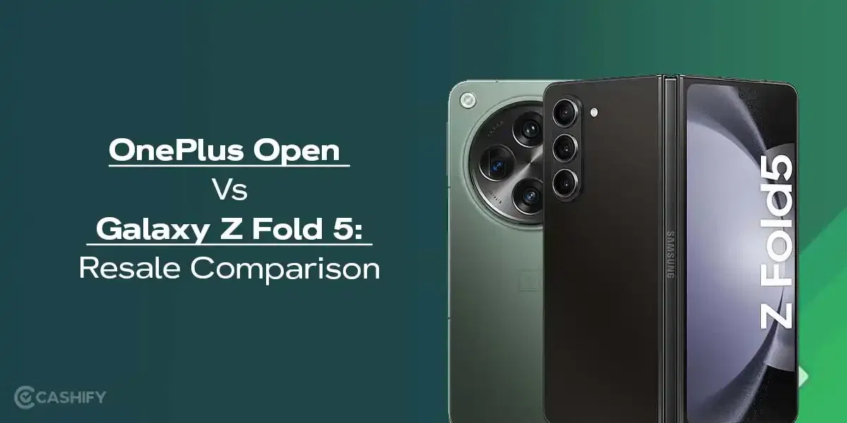 OnePlus Open Vs Galaxy Z Fold 5: Resale Comparison