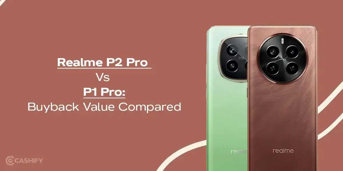 Realme P2 Pro Vs P1 Pro: Buyback Value Compared