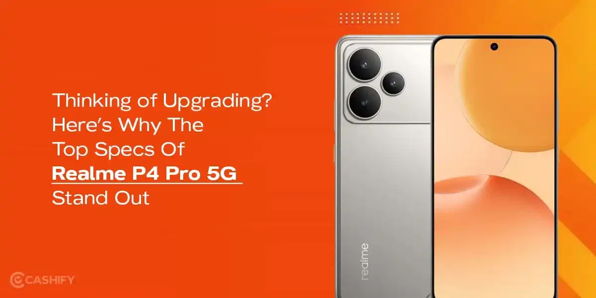 Thinking of Upgrading? Here’s Why The Top Specs Of Realme P4 Pro 5G Stand Out